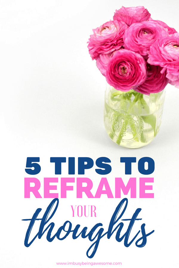 Reframe Your Thoughts and Boost Your Happiness With These 5 Easy Tips Have you tried reframing your thoughts? Have you heard of cognitive restructuring? Are you looking for strategies to boost your mood and think positively? Then this post is for you! #reframing #positive #happiness #motivation #inspiration #joy
