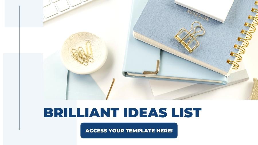 Brilliant Ideas List Access Your Free Template