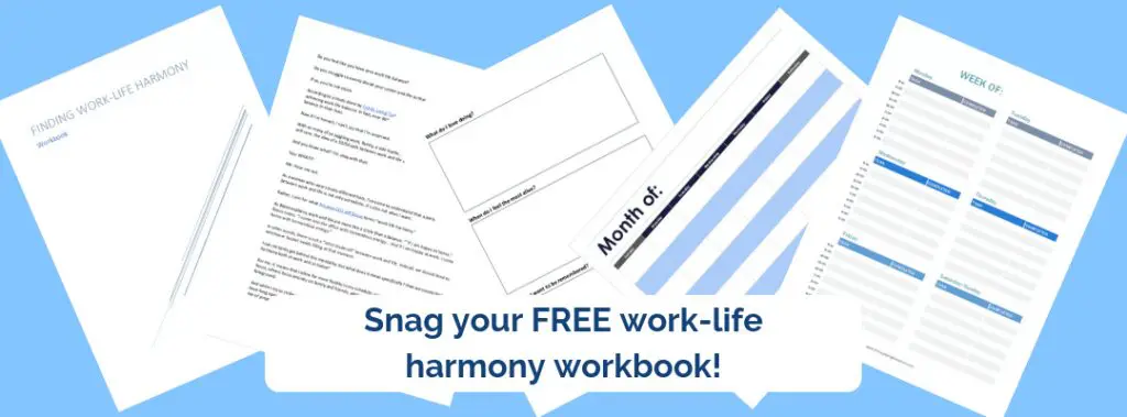 Work life harmony workbook pages, "Snag your FREE work-life harmony workbook!