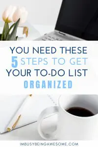 To-do list on a desk with coffee, pen, and laptop. "You Need These 5 Steps To Get Your To-Do List Organized" text overlay.