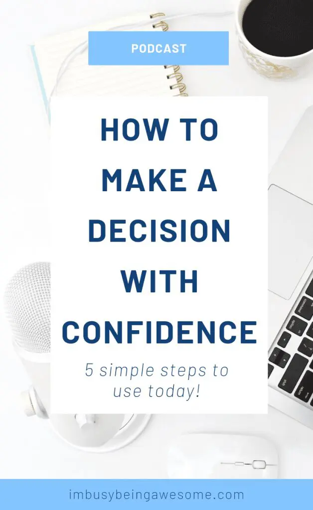 Podcast graphic: How to make a decision with confidence. 5 simple steps to use today!