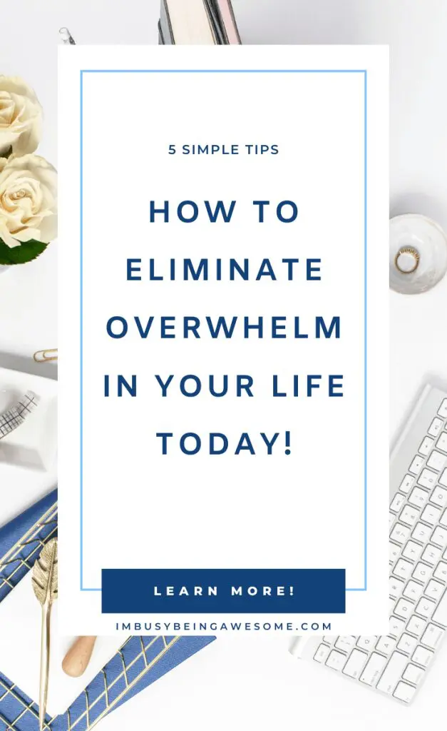 Eliminate Overwhelm: Image with text "How to Eliminate Overwhelm in Your Life Today!" and white roses.