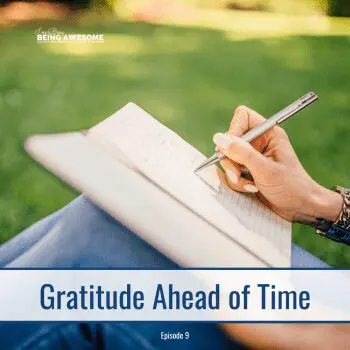 Writing in a gratitude journal outside. "Gratitude Ahead of Time" Episode 9.