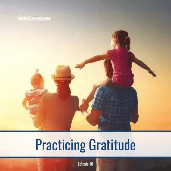 Family practicing gratitude, enjoying sunset together. "Practicing Gratitude - Episode 10" text overlay.