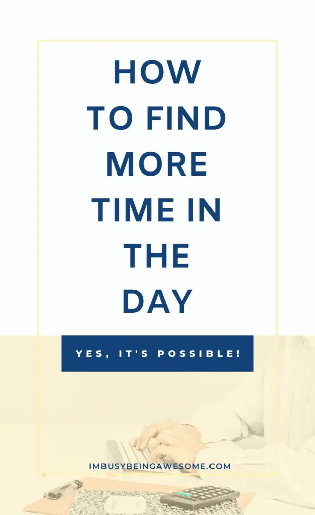 Text reads: How to Find More Time in the Day. Person working at a desk.