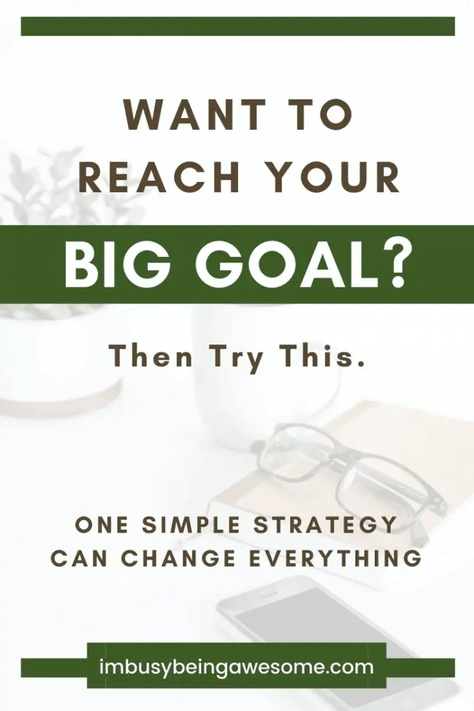 Image with text: "Want to reach your big goal? Then try this. One simple strategy can change everything.