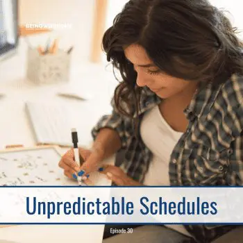 Woman planning on a calendar. Text: Unpredictable Schedules, Episode 30.