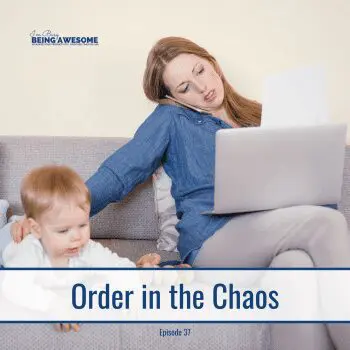 Working mom on couch with baby, laptop, and phone. "Order in the Chaos" Episode 37.