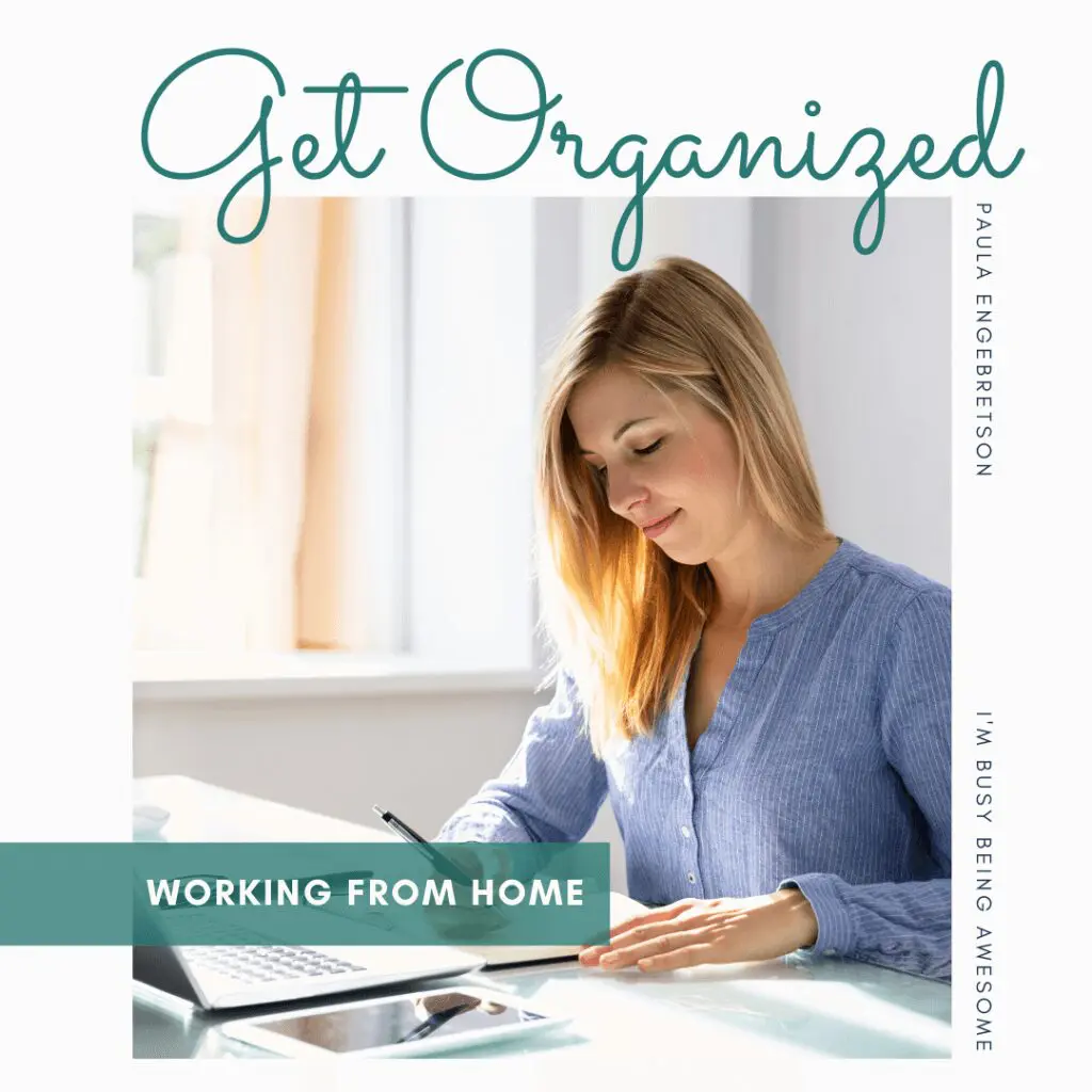 Woman working from home at a desk with a laptop and tablet; Get Organized