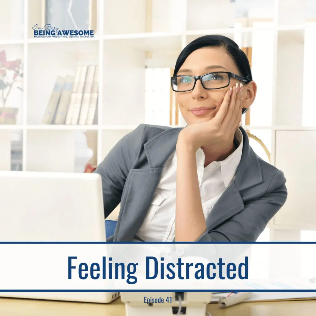 Woman feeling distracted at her desk with a laptop. "Feeling Distracted, Episode 41" text overlay.