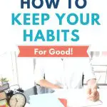 Learn how to keep your habits for good! Person writing at a desk with books and an alarm clock.
