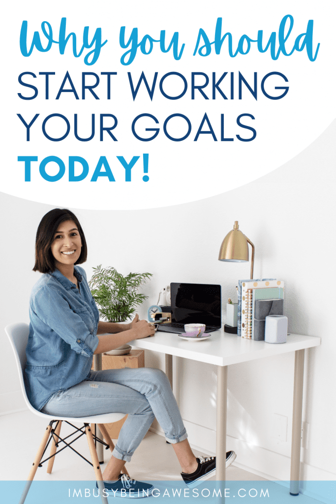 Woman working at desk with laptop. Text: "Why you should START WORKING YOUR GOALS TODAY!