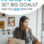 Woman with laptop thinking about setting big goals. "Afraid to set big goals? Then you MUST read this.