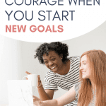 Two women collaborating on a laptop, "How to Have Courage When You Start New Goals