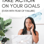 Woman on phone working at laptop, "Learn How To Take Action On Your Goals