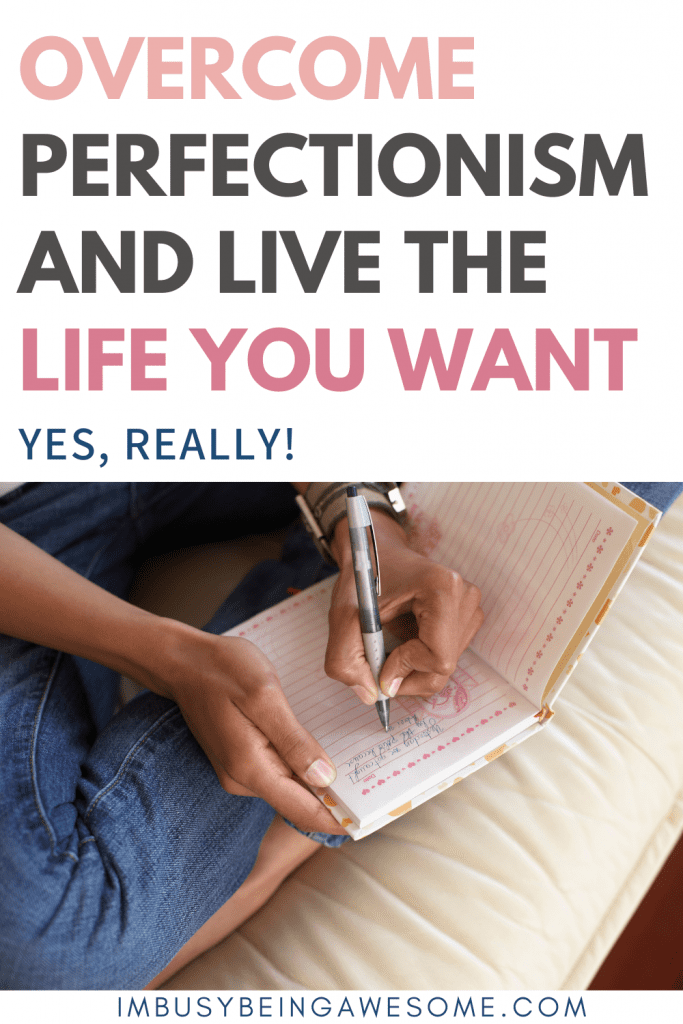 Overcome perfectionism and live the life you want, image shows person journaling.