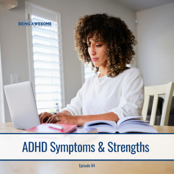 Woman working on laptop, ADHD Symptoms & Strengths, Episode 84