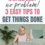 Woman working on laptop with "Unpredictable Schedule? no problem! 3 Easy Tips To Get Things Done" text.
