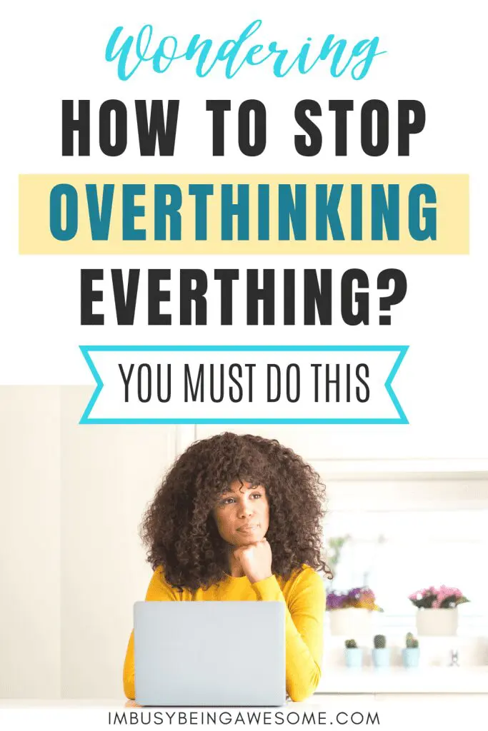 Woman thinking, laptop in front. "Wondering how to stop overthinking everything? You must do this.