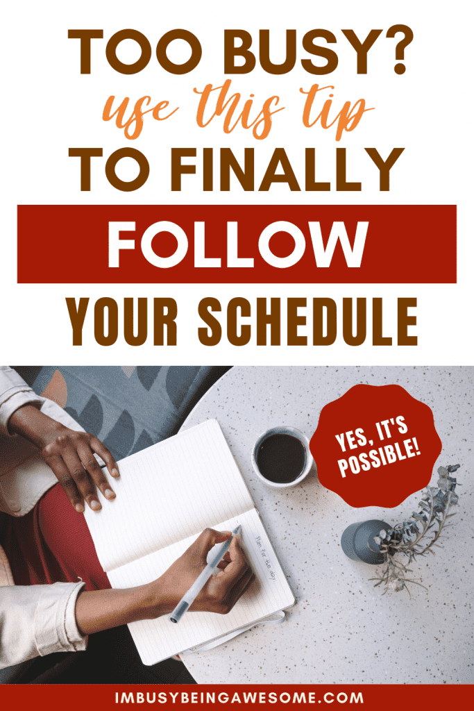 Woman planning her day in a notebook, text: "Too Busy? Follow Your Schedule