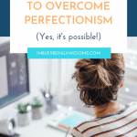 Overcome perfectionism: Woman working at desk with computer.