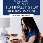 Woman at desk, working on tablet. Text: 3 easy steps to finally stop procrastinating with ADHD.