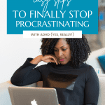 Woman using laptop with text: "3 easy steps to finally stop procrastinating with ADHD.