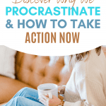 Text: Have ADHD? Discover why we procrastinate & how to take action now. Woman with coffee.
