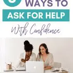 Two women collaborate at a laptop, discussing "3 Powerful Ways to Ask For Help".