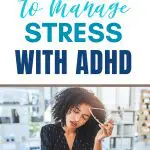 Stressed woman with ADHD; text: The BEST Way To Manage STRESS With ADHD
