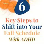 6 key steps to shift into your fall schedule with ADHD.