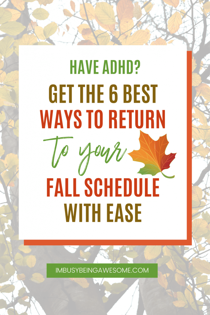 Text: Have ADHD? Get the 6 best ways to return to your fall schedule with ease.