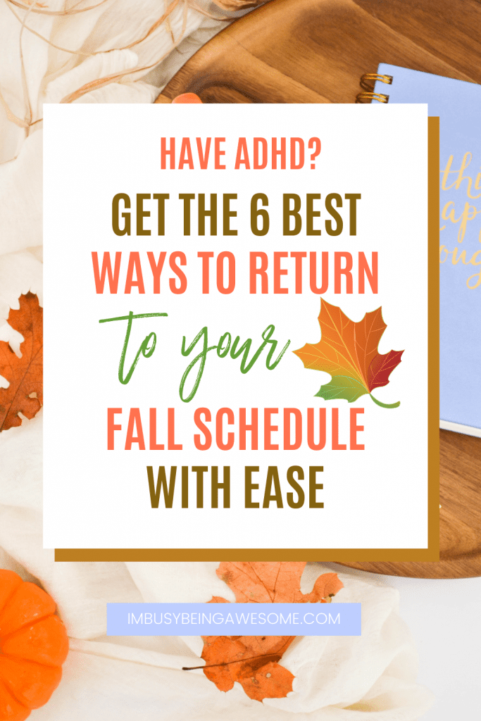 ADHD fall schedule tips. Text: "Have ADHD? Get the 6 Best Ways to Return to Your Fall Schedule With Ease.
