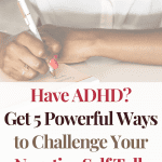 Woman writing in notebook, "Have ADHD? Challenge negative self talk.