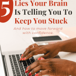 Woman typing on a laptop with text: "5 Lies Your Brain Is Telling You To Keep You Stuck
