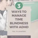 Woman with stethoscope thinking about time blindness and ADHD. Text: 3 ways to manage time blindness with ADHD. Imbusybeingawesome.com