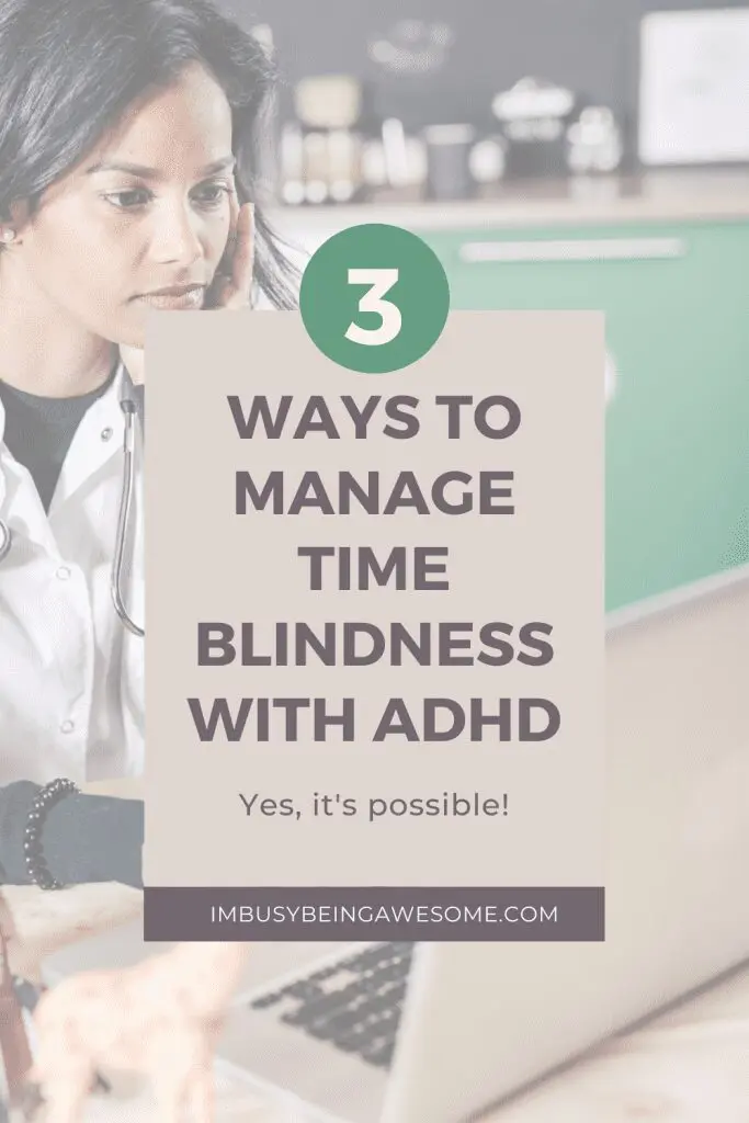 Woman with stethoscope thinking about time blindness and ADHD. Text: 3 ways to manage time blindness with ADHD. Imbusybeingawesome.com