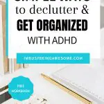 Declutter and get organized with ADHD tips. Text: Simple ways to declutter & get organized with ADHD.