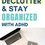 Decluttering tips for ADHD: Laptop and notebook on a white surface. Text: How to Declutter & Stay Organized with ADHD.