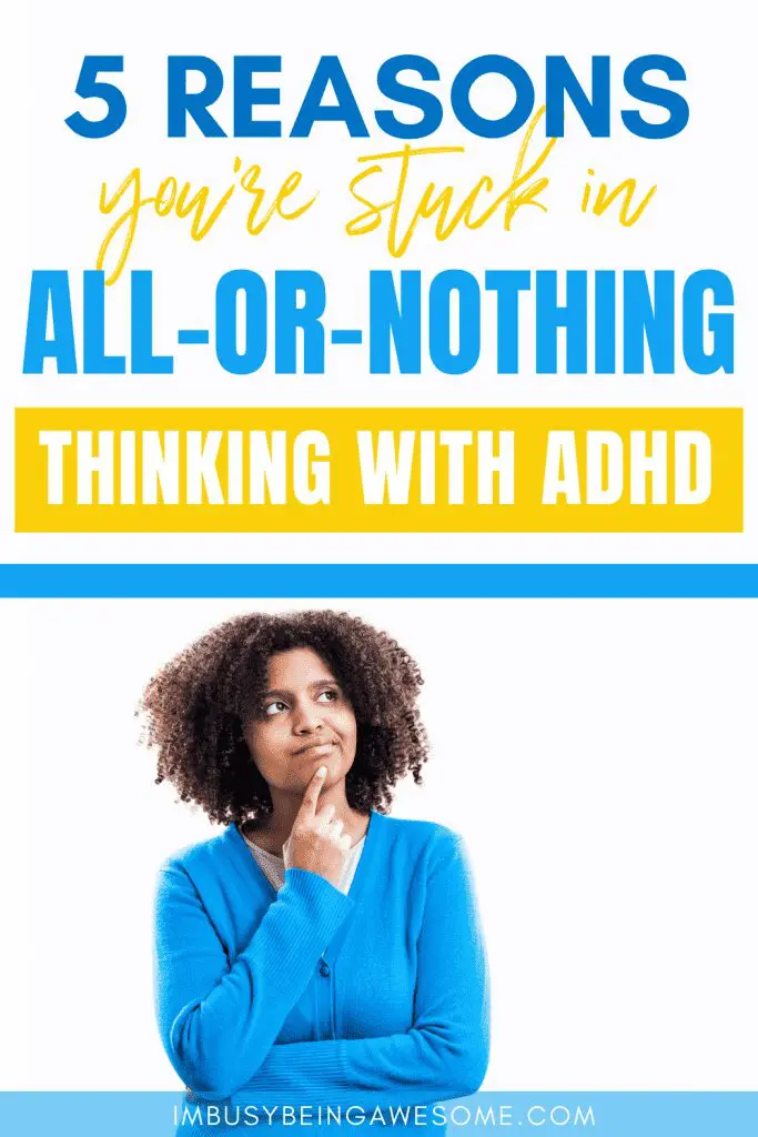 Woman pondering "all-or-nothing thinking with ADHD.