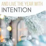 Word of the year graphic with blue Christmas ornaments and text: How to choose a word of the year and live the year with intention.