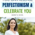 Text: Have ADHD? You can release perfectionism & celebrate you. Here's how. Woman smiling outdoors.