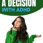 Woman pondering a decision with ADHD. Text: "How to Stop Spinning and Make a Decision With ADHD.
