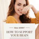 Smiling woman with ADHD. Text: "Have ADHD? How to support your brain.