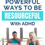 Two women collaborating, "3 Powerful Ways to Be Resourceful With ADHD" text overlay