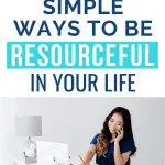 Woman working at desk, "3 Simple Ways To Be Resourceful In Your Life
