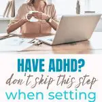 Woman with ADHD at laptop, holding coffee cup. Text: "Have ADHD? Don't skip this step when setting your goals.