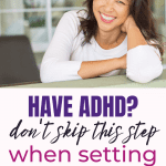 Smiling woman with "Have ADHD? Don't skip this step when setting your goals" text overlay.