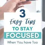 3 Easy Tips to Stay Focused When You Have Too Many Ideas