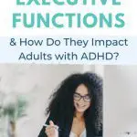 What are Executive Functions & How Do They Impact Adults with ADHD?